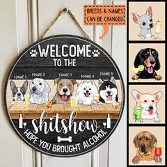 Welcome To The Shitshow - Hope You Brought Alcohol - Personalized Dog Door Sign