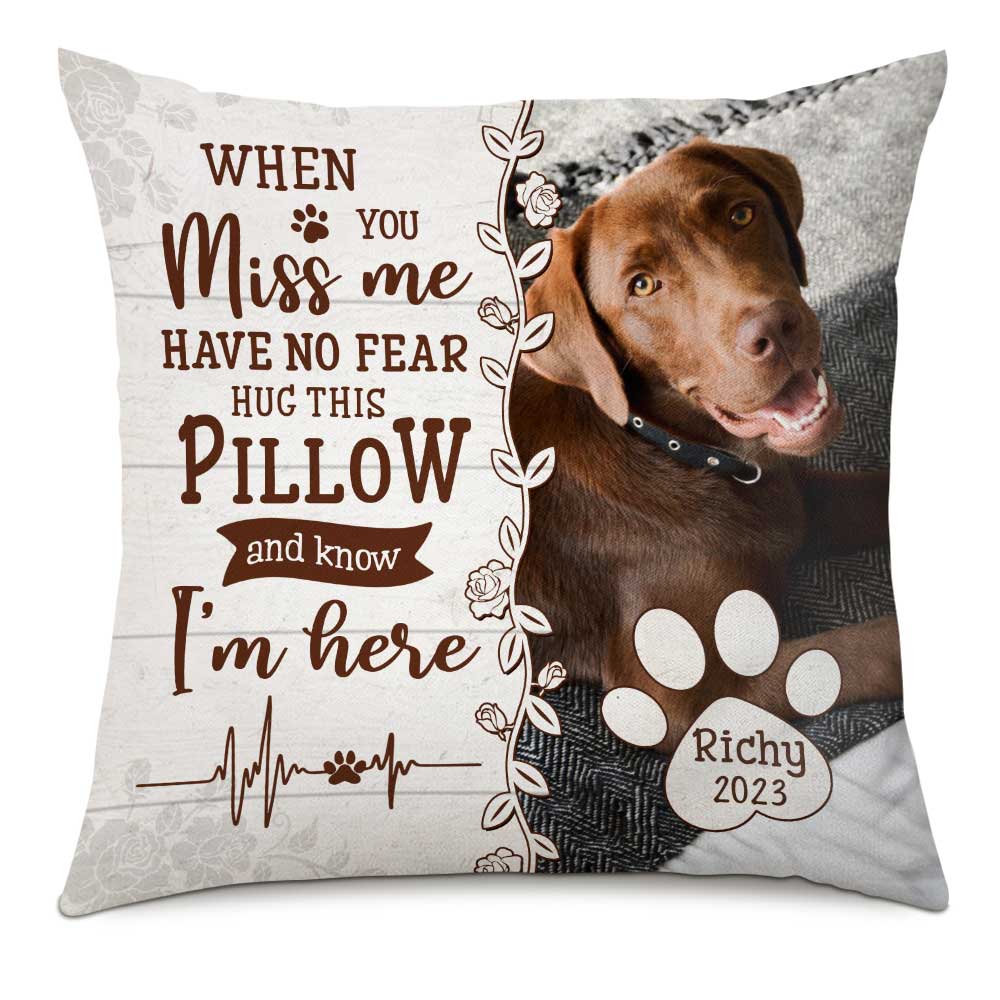 Personalized Dog Memo When You Miss Me Have No Fear Pillow 23161