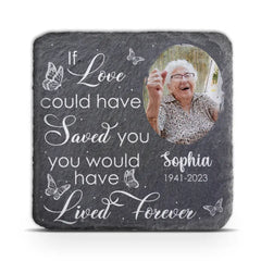You Would Have Lived Forever - Personalized Memorial Garden Stone, Loving Gift For Family Members